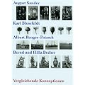 Vergleichende Konzeptionen: August Sander, Karl Blossfeldt, Albert Renger-Patzsch, Bernd, Hilla Becher