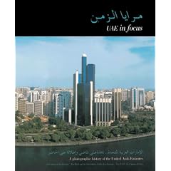 Uae in Focus: A Photographic History of the United Arab Emirates = Maraya Al-Zaman: Al-Imarat Al-'Arabiyah Al-Muttahidah-- Nafidhah