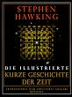 Die illustrierte Kurze Geschichte der Zeit: Aktualisierte und erweiterte Ausgabe