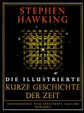Die illustrierte Kurze Geschichte der Zeit: Aktualisierte und erweiterte Ausgabe - Stephen Hawking