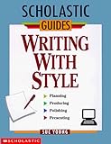 Writing With Style (Scholastic Guides)