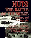 Nuts!: The Battle of the Bulge : The Story and Photographs (World War II Commemorative)