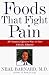 Foods That Fight Pain: Revolutionary New Strategies for Maximum Pain Relief