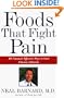 Foods That Fight Pain: Revolutionary New Strategies for Maximum Pain Relief