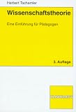 Wissenschaftstheorie: Eine Einf�hrung f�r P�dagogen - Herbert Tschamler