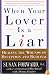 When Your Lover Is a Liar: Healing the Wounds of Deception and Betrayal