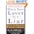 When Your Lover Is a Liar: Healing the Wounds of Deception and Betrayal