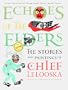 Echoes of the Elders: The Stories and Paintings of Chief Lelooska with CD