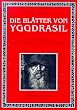 Die Bl�tter von Yggdrasil: Runen, G�tter, Magie, Nordische Mythologie und Weibliche Mysterien