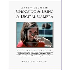 A Short Course in Choosing & Using a Digital Camera (Short Courses)