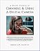 A Short Course in Choosing & Using a Digital Camera (Short Courses) (Short Courses)