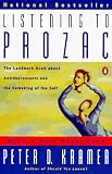Listening to Prozac: The Landmark Book About Antidepressants and the Remaking of the Self, Revised Edition