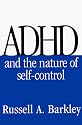 ADHD and the Nature of Self-Control