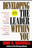 Developing the Leader Within You (Maxwell, John C.)