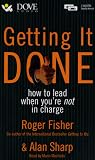 Getting It Done: How to Lead When You're Not in Charge Roger Fisher, Alan Sharp, Robert Fisher
