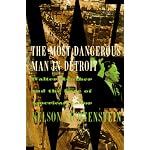 The Most Dangerous Man in Detroit: Walter Reuther and the Fate of American Labor book cover