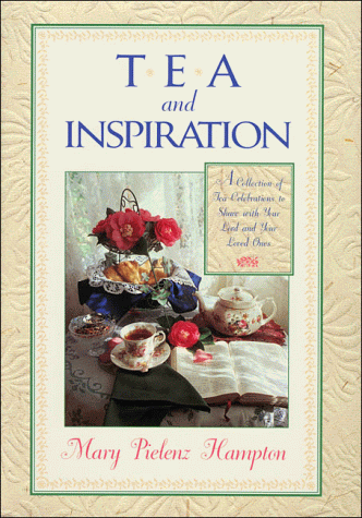 Tea and Inspiration: A Collection of Tea Celebrations to Share With Your Lord and Your Loved Ones