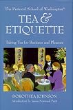Tea & Etiquette: Taking Tea for Business and Pleasure (Capital Lifestyles) Dorothea Johnson