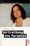 Vertreibung ins Paradies: Unzeitgem��e Texte zur Zeit - Daniela Dahn