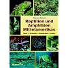 Reptilien und Amphibien Mittelamerikas. Band1: Krokodile Schildkr�ten Echsen: BD 1