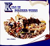 Kids in Pioneer Times (Kids Throughout History)