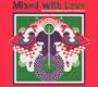 Mixed With Love: Anthology