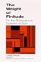The Weight of Finitude: On the Philosophical Question of God (Suny Series in Hegelian Studies)