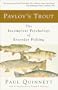 Pavlov's Trout: The Incompleat Psychology of Everyday Fishing