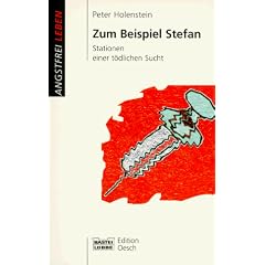 Zum Beispiel Stefan. Stationen einer t�dlichen Sucht.