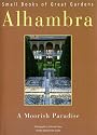 Alhambra: A Moorish Paradise (Small Books of Great Gardens)