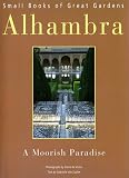 Alhambra: A Moorish Paradise (Small Books of Great Gardens)