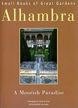 Alhambra: A Moorish Paradise (Small Books of Great Gardens)