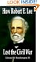 How Robert E. Lee Lost the Civil War