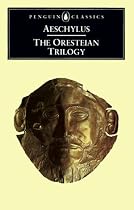 The Oresteian Trilogy: Agamemnon, the Choephori, the Eumenides (Penguin Classics): 0