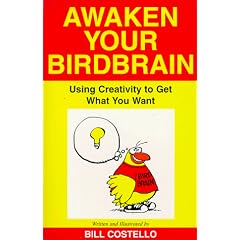 Awaken Your Birdbrain: Using Creativity to Get What You Want