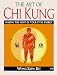 The Art of Chi Kung: Making the Most of Your Vital Energy (Health Workbook)