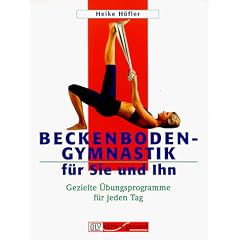 Beckenbodengymnastik f�r Sie und Ihn. Gezielte �bungsprogramme f�r jeden Tag