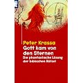 Gott kam von den Sternen. Die phantastische L�sung der biblischen R�tsel.