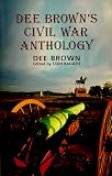 Dee Brown's Civil War Anthology