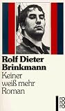 Keiner wei&szlig; mehr - Roman. - Rolf D. Brinkmann