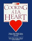 Cooking ala Heart Cookbook : Delicious Heart Healthy Recipes to Reduce the Risk of Heart Disease and Stroke