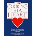 Cooking ala Heart Cookbook : Delicious Heart Healthy Recipes to Reduce the Risk of Heart Disease and Stroke