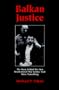 Balkan Justice: The Story Behind the First International War Crimes Trial Since Nuremberg