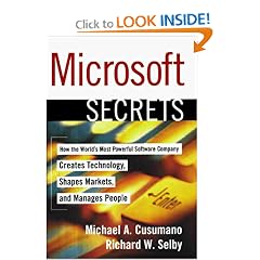 MICROSOFT SECRETS: How the World's Most Powerful Software Company Creates Technology, Shapes Markets, and Manages People: Michael A. Cusumano