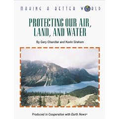 Protecting Our Air,Land/Water (Making a Better World (New York, N.Y.).)