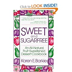 Sweet and Sugar Free: An All Natural Fruit-Sweetened Dessert Cookbook