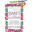 Sweet and Sugar Free: An All Natural Fruit-Sweetened Dessert Cookbook