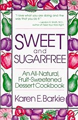 Sweet and Sugar Free: An All Natural Fruit-Sweetened Dessert Cookbook