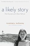 A Likely Story: One Summer with Lillian Hellman
