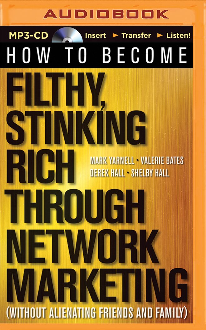 How to Become Filthy, Stinking Rich Through Network Marketing ...